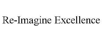 RE-IMAGINE EXCELLENCE