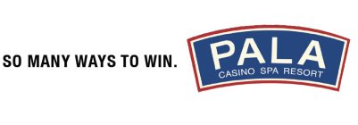 SO MANY WAYS TO WIN PALA CASINO SPA RESORT