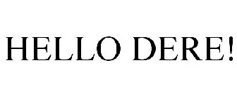 HELLO DERE!