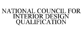 NATIONAL COUNCIL FOR INTERIOR DESIGN QUALIFICATION
