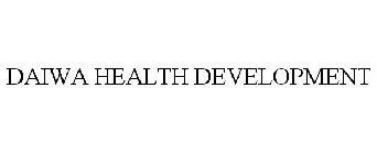 DAIWA HEALTH DEVELOPMENT