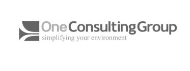 ONE CONSULTING GROUP SIMPLIFYING YOUR ENVIRONMENT
