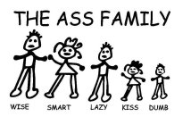 THE ASS FAMILY WISE SMART LAZY KISS DUMB