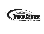 OMAHA TRUCK CENTER THE RESOURCES TO GET YOU ROLLIN'