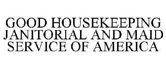 GOOD HOUSEKEEPING JANITORIAL AND MAID SERVICE OF AMERICA