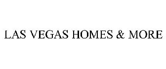 LAS VEGAS HOMES & MORE
