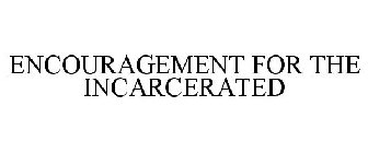 ENCOURAGEMENT FOR THE INCARCERATED