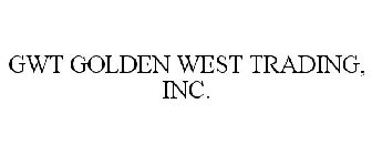 GWT GOLDEN WEST TRADING, INC.