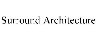 SURROUND ARCHITECTURE