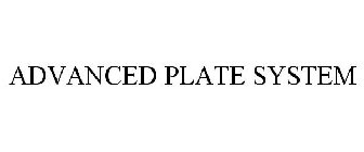 ADVANCED PLATE SYSTEM