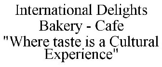 INTERNATIONAL DELIGHTS BAKERY - CAFE 