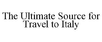 THE ULTIMATE SOURCE FOR TRAVEL TO ITALY