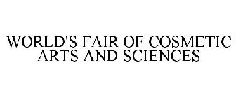 WORLD'S FAIR OF COSMETIC ARTS AND SCIENCES