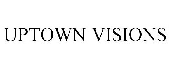 UPTOWN VISIONS