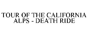 TOUR OF THE CALIFORNIA ALPS - DEATH RIDE