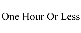 ONE HOUR OR LESS