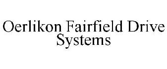 OERLIKON FAIRFIELD DRIVE SYSTEMS