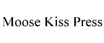 MOOSE KISS PRESS