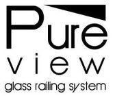 PURE VIEW GLASS RAILING SYSTEM