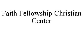 FAITH FELLOWSHIP CHRISTIAN CENTER