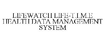 LIFEWATCH LIFE-T.I.M.E HEALTH DATA MANAGEMENT SYSTEM