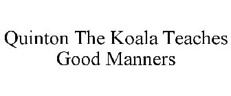QUINTON THE KOALA TEACHES GOOD MANNERS