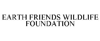 EARTH FRIENDS WILDLIFE FOUNDATION