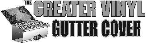 THE GREATER VINYL GUTTER COVER