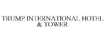 TRUMP INTERNATIONAL HOTEL & TOWER