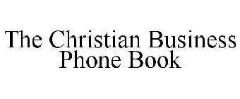 THE CHRISTIAN BUSINESS PHONE BOOK