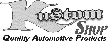 KUSTOM SHOP QUALITY AUTOMOTIVE PRODUCTS