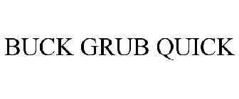 BUCK GRUB QUICK