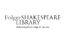 FOLGERSHAKESPEARE LIBRARY ADVANCING KNOWLEDGE & THE ARTS