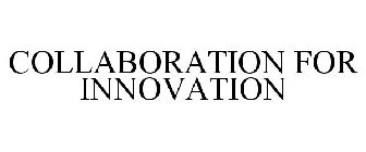 COLLABORATION FOR INNOVATION