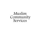 MUSLIM COMMUNITY SERVICES