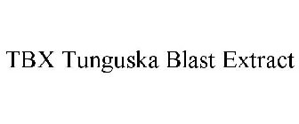 TBX TUNGUSKA BLAST EXTRACT