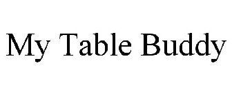 MY TABLE BUDDY