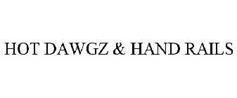 HOT DAWGZ & HAND RAILS