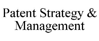 PATENT STRATEGY & MANAGEMENT