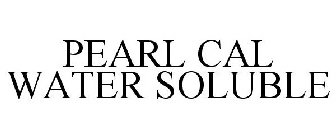 PEARL CAL WATER SOLUBLE
