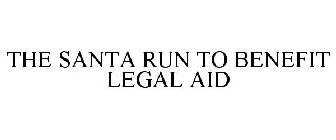 THE SANTA RUN TO BENEFIT LEGAL AID