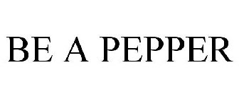 BE A PEPPER