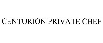 CENTURION PRIVATE CHEF