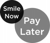 SMILE NOW PAY LATER