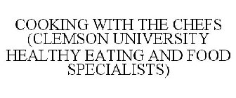COOKING WITH THE CHEFS (CLEMSON UNIVERSITY HEALTHY EATING AND FOOD SPECIALISTS)