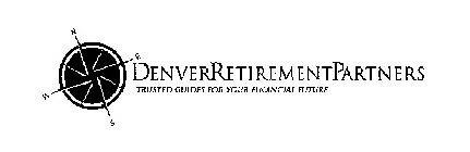 DENVERRETIREMENTPARTNERS TRUSTED GUIDES FOR YOUR FINANCIAL FUTURE W N S E