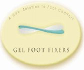 A NEW SOLUTION TO FOOT COMFORT GEL FOOT FIXERS
