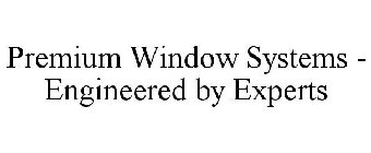 PREMIUM WINDOW SYSTEMS - ENGINEERED BY EXPERTS