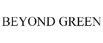 BEYOND GREEN