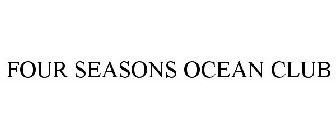FOUR SEASONS OCEAN CLUB